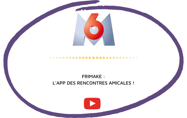 M6 frimake l'app des rencontres amicales