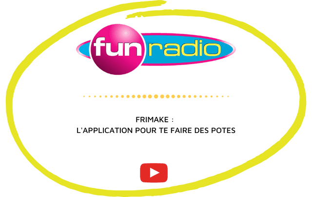 Fun Radio - te presente app frimake pour te faire des potes