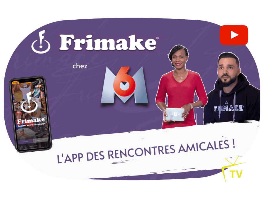 Frimake sur M6 : l’app des rencontres amicales
